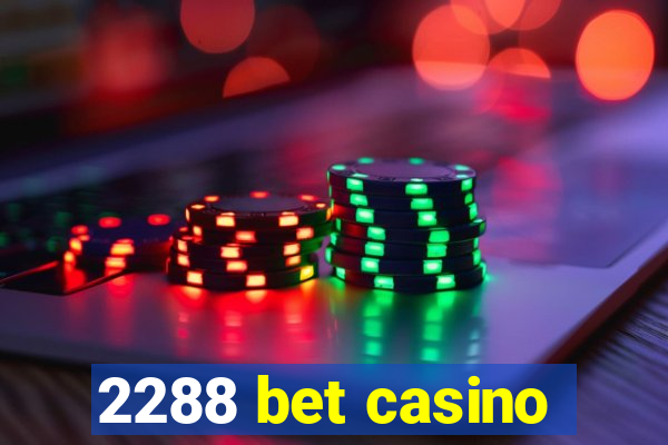 2288 bet casino